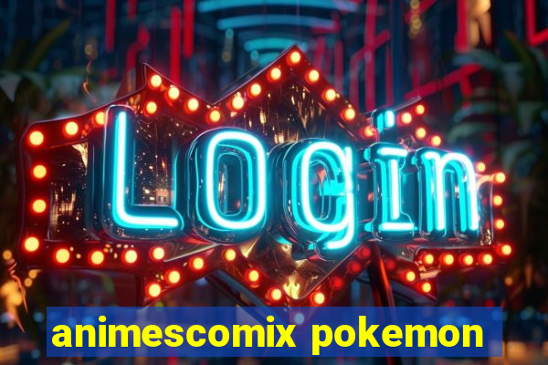 animescomix pokemon